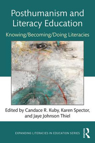 Posthumanism and Literacy Education (Knowing/Becoming/Doing Literacies) - 9781138094413 by Candace Kuby, Karen Spector, Jaye Johnson Thiel, 9781138094413