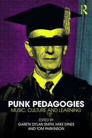 Punk Pedagogies (Music, Culture and Learning) - 9781138279889 by Gareth Smith, Mike Dines, Tom Parkinson, 9781138279889