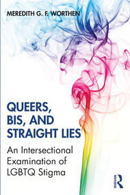 Queers, Bis, and Straight Lies (An Intersectional Examination of LGBTQ Stigma) - 9781138241459 by Meredith Worthen, 9781138241459
