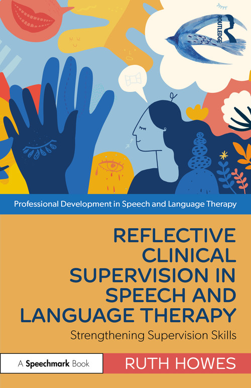 Reflective Clinical Supervision in Speech and Language Therapy (Strengthening Supervision Skills) by Ruth Howes, 9781032129013