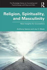 Religion, Spirituality, and Masculinity (New Insights for Counselors) - 9781138280779 by Anthony Isacco, Jay C. Wade, 9781138280779