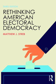Rethinking American Electoral Democracy - 9781138786257 by Matthew J. Streb, 9781138786257