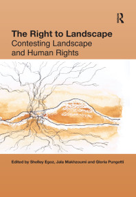 The Right to Landscape (Contesting Landscape and Human Rights) - 9781138255531 by Shelley Egoz, Jala Makhzoumi, Gloria Pungetti, 9781138255531