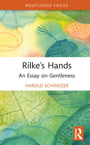 Rilke's Hands (An Essay on Gentleness) by Harold Schweizer, 9781032385075