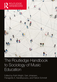 The Routledge Handbook to Sociology of Music Education by Ruth Wright, Geir Johansen, Panagiotis A. Kanellopoulos, Patrick Schmidt, 9780367704162