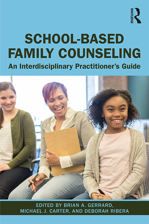 School-Based Family Counseling (An Interdisciplinary Practitioner's Guide) - 9781138492677 by Brian A. Gerrard, Michael J. Carter, Deborah Ribera, 9781138492677