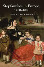Stepfamilies in Europe, 1400-1800 - 9780815382140 by Lyndan Warner, 9780815382140