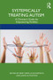 Systemically Treating Autism (A Clinician's Guide for Empowering Families) - 9781138306585 by Brie Turns, Julie Ramisch, Jason B. Whiting, 9781138306585