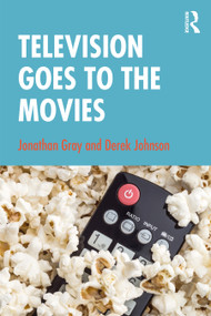 Television Goes to the Movies - 9781138476448 by Jonathan Gray, Derek Johnson, 9781138476448