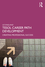 TESOL Career Path Development (Creating Professional Success) - 9781138312067 by Liz England, 9781138312067