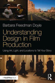 Understanding Design in Film Production (Using Art, Light & Locations to Tell Your Story) - 9781138058705 by Barbara Freedman Doyle, 9781138058705
