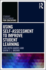 Using Self-Assessment to Improve Student Learning - 9781138283374 by Lois Ruth Harris, Gavin T.L. Brown, 9781138283374