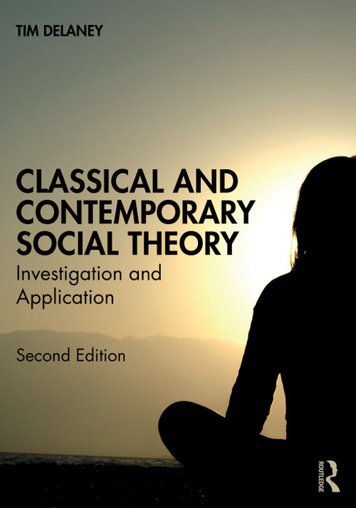 Classical and Contemporary Social Theory (Investigation and Application) - 9781032493794 by Tim Delaney, 9781032493794