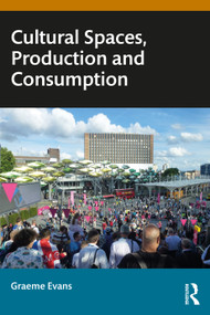 Cultural Spaces, Production and Consumption by Graeme Evans, 9781032106830