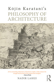 Kōjin Karatani's Philosophy of Architecture - 9781032647593 by Nadir Lahiji, 9781032647593