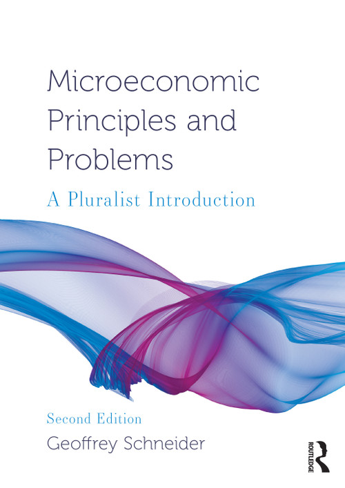 Microeconomic Principles and Problems (A Pluralist Introduction) - 9781032436913 by Geoffrey Schneider, 9781032436913