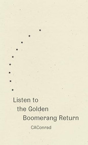 Listen to the Golden Boomerang Return by CAConrad, 9781950268962