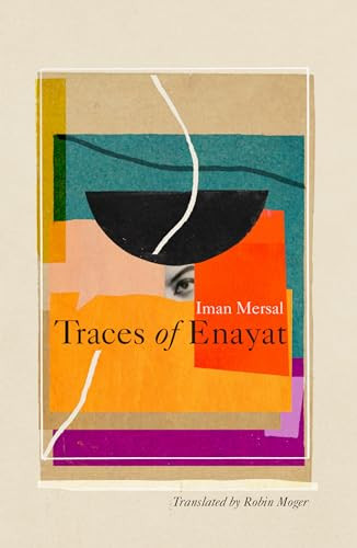 Traces of Enayat by Iman Mersal, Robin Moger, 9781945492846
