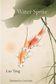 Water Sprite (Songs for the God of Small Things) by Luo Ying, Denis Mair, 9781945680748