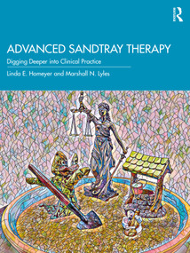 Advanced Sandtray Therapy (Digging Deeper into Clinical Practice) - 9780367554811 by Linda E. Homeyer, Marshall N. Lyles, 9780367554811