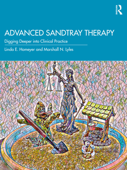 Advanced Sandtray Therapy (Digging Deeper into Clinical Practice) - 9780367554811 by Linda E. Homeyer, Marshall N. Lyles, 9780367554811