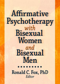 Affirmative Psychotherapy with Bisexual Women and Bisexual Men - 9781560232995 by Ronald C. Fox, 9781560232995