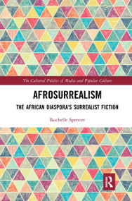AfroSurrealism (The African Diaspora's Surrealist Fiction) - 9781032082370 by Rochelle Spencer, 9781032082370