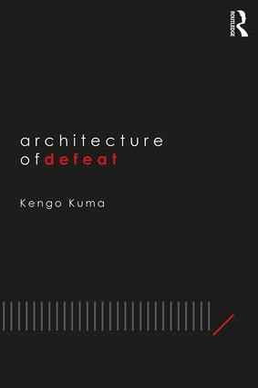 Architecture of Defeat - 9781138390843 by Kengo Kuma, 9781138390843