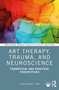 Art Therapy, Trauma, and Neuroscience (Theoretical and Practical Perspectives) - 9781032050539 by Juliet L. King, 9781032050539