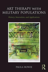 Art Therapy with Military Populations (History, Innovation, and Applications) - 9781138948662 by Paula Howie, 9781138948662
