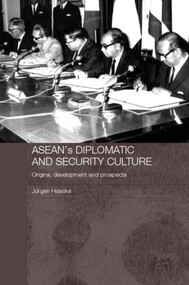 ASEAN's Diplomatic and Security Culture (Origins, Development and Prospects) - 9780415374170 by Jurgen Haacke, 9780415374170