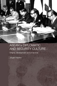 ASEAN's Diplomatic and Security Culture (Origins, Development and Prospects) - 9780415374170 by Jurgen Haacke, 9780415374170
