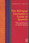 The Bilingual Counselor's Guide to Spanish (Basic Vocabulary and Interventions for the Non-Spanish Speaker) - 9780415699075 by Roberto Swazo, 9780415699075