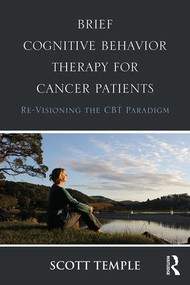 Brief Cognitive Behavior Therapy for Cancer Patients (Re-Visioning the CBT Paradigm) - 9781138942639 by Scott Temple, 9781138942639