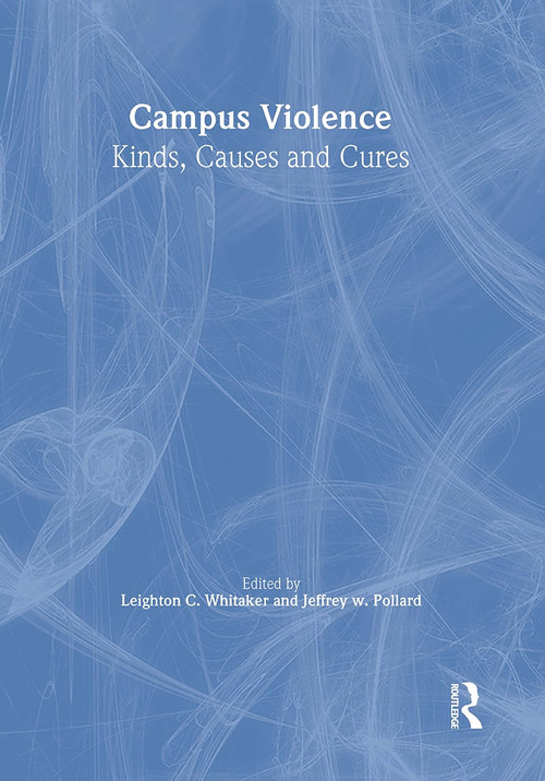 Campus Violence (Kinds, Causes, and Cures) - 9781560245698 by Leighton Whitaker, Jeffrey Pollard, 9781560245698