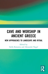 Cave and Worship in Ancient Greece (New Approaches to Landscape and Ritual) - 9780367677503 by Stella Katsarou, Alexander Nagel, 9780367677503