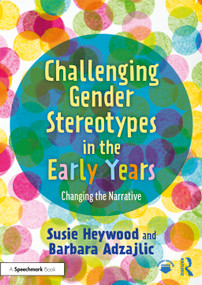 Challenging Gender Stereotypes in the Early Years (Changing the Narrative) - 9780367766504 by Susie Heywood, Barbara Adzajlic, 9780367766504