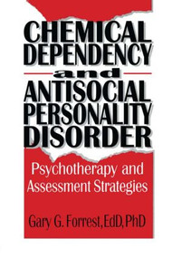 Chemical Dependency and Antisocial Personality Disorder (Psychotherapy and Assessment Strategies) - 9781560249917 by Bruce Carruth, Gary G Forrest, 9781560249917
