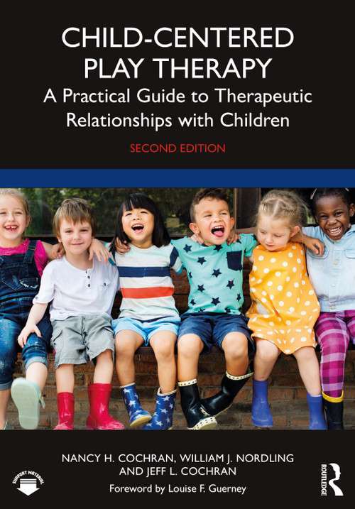 Child-Centered Play Therapy (A Practical Guide to Therapeutic Relationships with Children) by Nancy H. Cochran, William J. Nordling, Jeff L. Cochran, 9781032196879