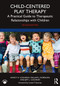 Child-Centered Play Therapy (A Practical Guide to Therapeutic Relationships with Children) by Nancy H. Cochran, William J. Nordling, Jeff L. Cochran, 9781032196879