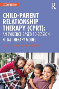 Child-Parent Relationship Therapy (CPRT) (An Evidence-Based 10-Session Filial Therapy Model) - 9781138689039 by Garry L. Landreth, Sue C. Bratton, 9781138689039