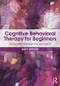 Cognitive Behavioral Therapy for Beginners (An Experiential Learning Approach) - 9781138960589 by Amy Wenzel, 9781138960589