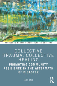 Collective Trauma, Collective Healing (Promoting Community Resilience in the Aftermath of Disaster) - 9781032139074 by Jack Saul, 9781032139074