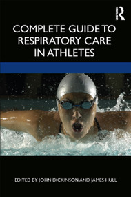 Complete Guide to Respiratory Care in Athletes - 9781138588356 by John Dickinson, James Hull, 9781138588356