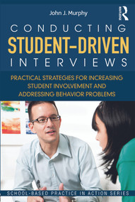 Conducting Student-Driven Interviews (Practical Strategies for Increasing Student Involvement and Addressing Behavior Problems) - 9780415636025 by John J. Murphy, 9780415636025