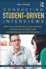 Conducting Student-Driven Interviews (Practical Strategies for Increasing Student Involvement and Addressing Behavior Problems) - 9780415636025 by John J. Murphy, 9780415636025