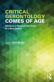 Critical Gerontology Comes of Age (Advances in Research and Theory for a New Century) - 9781138630284 by Chris Wellin, 9781138630284