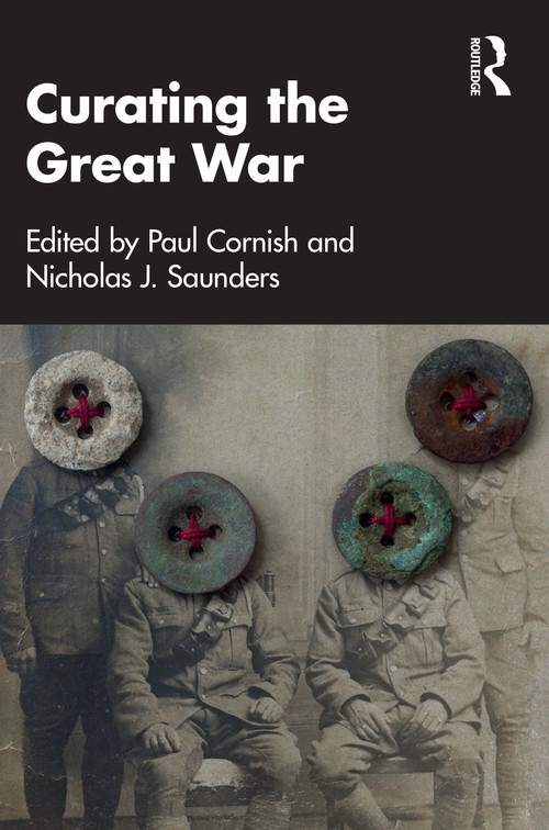 Curating the Great War by Paul Cornish, Nicholas J. Saunders, 9781032202693