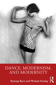 Dance, Modernism, and Modernity - 9781138313040 by Ramsay Burt, Michael Huxley, 9781138313040