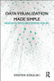 Data Visualization Made Simple (Insights into Becoming Visual) - 9781138503915 by Kristen Sosulski, 9781138503915